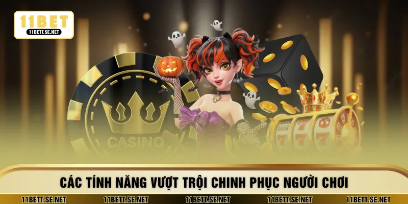 Các tính năng vượt trội chinh phục người chơi