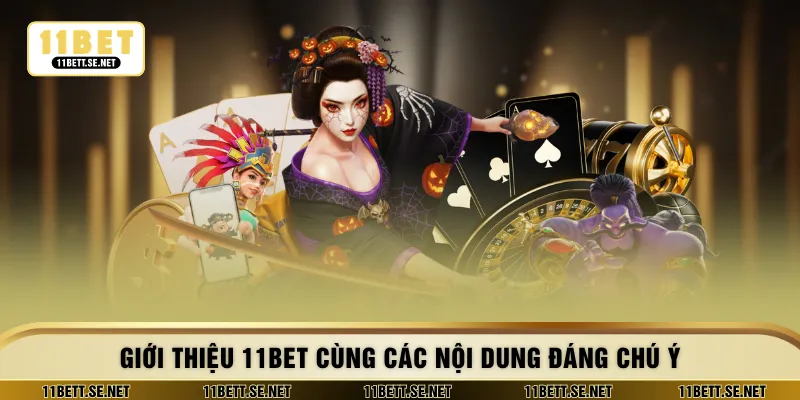 Giới thiệu 11BET cùng các nội dung đáng chú ý